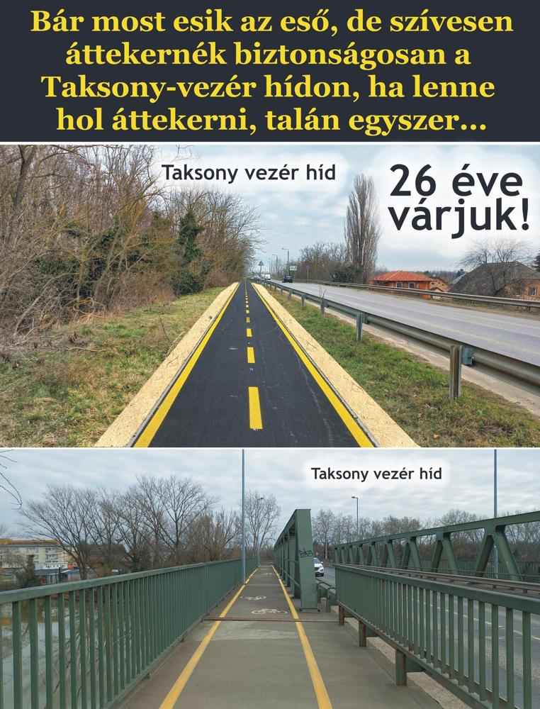 Taksony vezér hídra vezető járda hiánya, de a hídon 27 éve megvan a járda csak odajutni nem lehet.